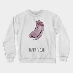 How Have You Bean? Crewneck Sweatshirt